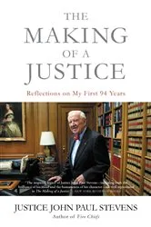 Book cover of The Making of a Justice by Justice John Paul Stevens