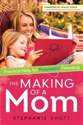 Book cover of The Making of a Mom by Stephanie Shott