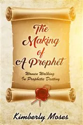 Book cover of The Making Of A Prophet by Kimberly Moses