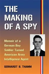 Book cover of The Making of a Spy by Gerhardt B. Thamm