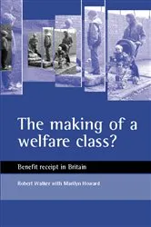 Book cover of The making of a welfare class? by Robert Walker