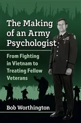 Book cover of The Making of an Army Psychologist by Bob Worthington