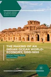 Book cover of The Making of an Indian Ocean World-Economy, 1250–1650 by Ravi Palat