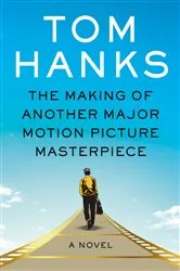 Book cover of The Making of Another Major Motion Picture Masterpiece by Tom Hanks