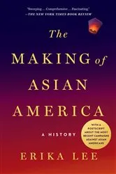 Book cover of The Making of Asian America by Erika Lee