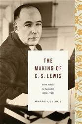Book cover of The Making of C. S. Lewis (1918–1945) by Harry Lee Poe
