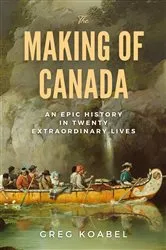 Book cover of The Making of Canada by Greg Koabel