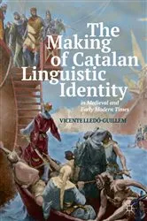 Book cover of The Making of Catalan Linguistic Identity in Medieval and Early Modern Times by Unknown