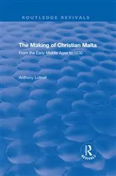 Book cover of The Making of Christian Malta by Anthony Luttrell