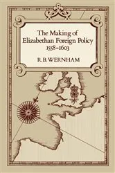Book cover of The Making of Elizabethan Foreign Policy, 1558-1603 by R. B. Wernham