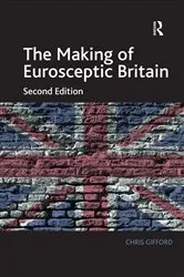 Book cover of The Making of Eurosceptic Britain (2nd ed.) by Chris Gifford