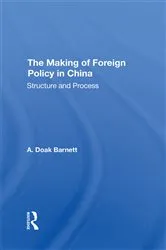 Book cover of The Making Of Foreign Policy In China by A. Doak Barnett