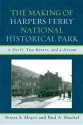 Book cover of The Making of Harpers Ferry National Historical Park by Teresa S. Moyer