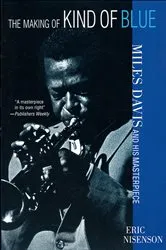 Book cover of The Making of Kind of Blue by Eric Nisenson