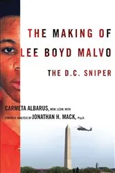 Book cover of The Making of Lee Boyd Malvo by Carmeta Albarus