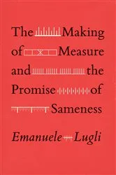Book cover of The Making of Measure and the Promise of Sameness by Emanuele Lugli