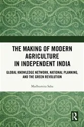 Book cover of The Making of Modern Agriculture in Independent India by Madhumita Saha