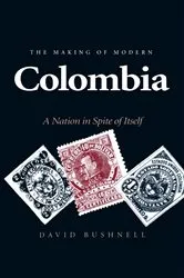 Book cover of The Making of Modern Colombia by David Bushnell