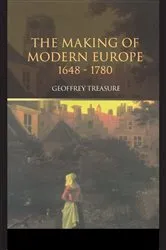 Book cover of The Making of Modern Europe, 1648-1780 (3rd ed.) by Geoffrey Treasure