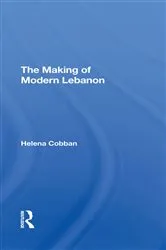 Book cover of The Making Of Modern Lebanon by Helena Cobban