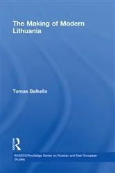 Book cover of The Making of Modern Lithuania by Tomas Balkelis