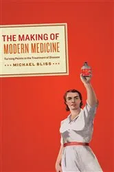 Book cover of The Making of Modern Medicine by Michael Bliss
