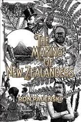 Book cover of The Making of New Zealanders by Ron Palenski