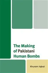 Book cover of The Making of Pakistani Human Bombs by Khuram Iqbal