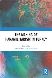 Book cover of The Making of Paramilitarism in Turkey by Özlem Has