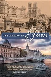 Book cover of The Making of Paris by Russell Kelley