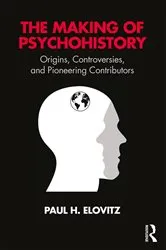 Book cover of The Making of Psychohistory by Paul H Elovitz