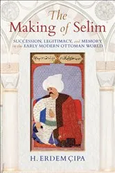 Book cover of The Making of Selim by H. Erdem Cipa