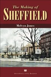 Book cover of The Making of Sheffield by Melvyn Jones