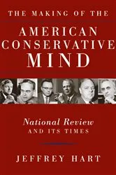 Book cover of The Making of the American Conservative Mind by Jeffrey Hart
