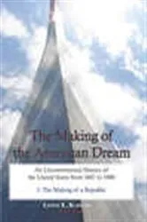 Book cover of The Making of the American Dream, 1 by Lewis E. Kaplan