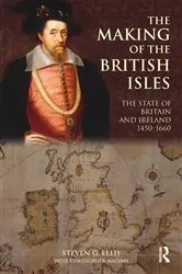 Book cover of The Making of the British Isles by Steven G. Ellis