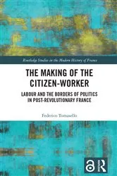 Book cover of The Making of the Citizen-Worker by Federico Tomasello
