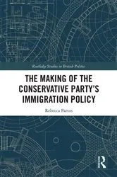 Book cover of The Making of the Conservative Party’s Immigration Policy by Rebecca Partos
