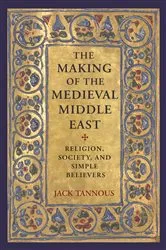 Book cover of The Making of the Medieval Middle East by Unknown