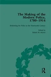 Book cover of The Making of the Modern Police, 1780–1914, Part I Vol 2 by Paul Lawrence