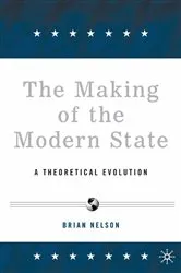 Book cover of The Making of the Modern State by B. Nelson