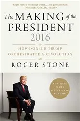 Book cover of The Making of the President 2016 by Roger Stone