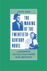 Book cover of The Making of the Twentieth-Century Novel by John Orr