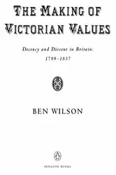 Book cover of The Making of Victorian Values by Ben Wilson