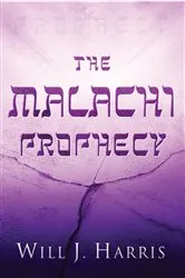Book cover of The Malachi Prophecy by Will J. Harris