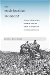 Book cover of The Malthusian Moment by Thomas Robertson