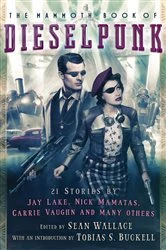 Book cover of The Mammoth Book of Dieselpunk by Sean Wallace