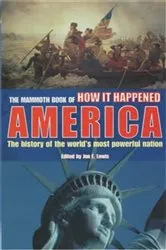 Book cover of The Mammoth Book of How it Happened - America by Jon E. Lewis