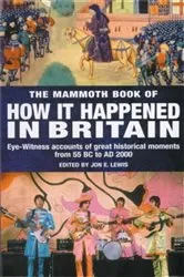 Book cover of The Mammoth Book of How it Happened in Britain by Jon E. Lewis