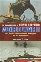 Book cover of The Mammoth Book of How it Happened: World War II by Jon E. Lewis